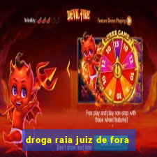 droga raia juiz de fora